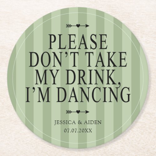 Sage Please Dont Take My Drink Im Dancing Wedding Round Paper Coaster