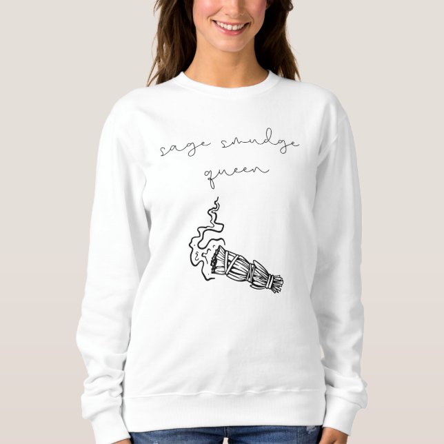 Sage smudge queen  sweatshirt (Front)