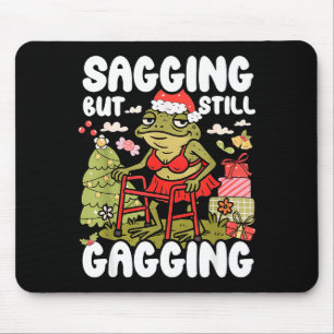 Sagging But Still Gagging Frog Funny Cringe Meme C Mouse Pad