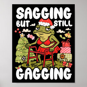 Sagging But Still Gagging Frog Funny Cringe Meme C Poster
