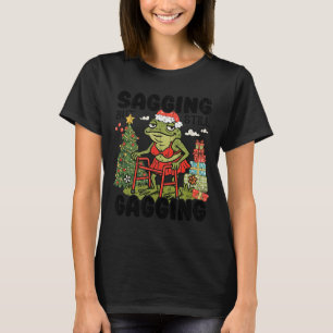Sagging But Still Gagging, Funny Christmas Meme T-Shirt