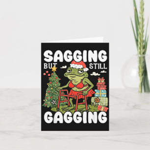 Sagging But Still Gagging Funny Meme Sarcastic Chr Card