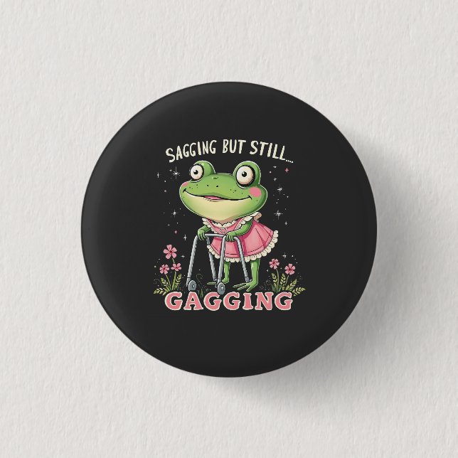 Sagging but still gagging Funny Mothers Day Frog  Button (Front)