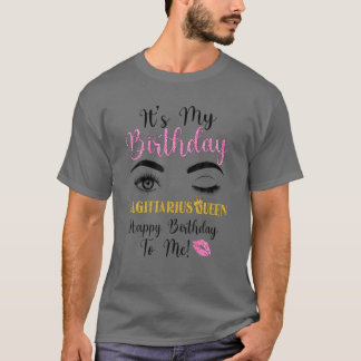 Sagittarius Queen Its My Bday Zodiac Birthday For T-Shirt