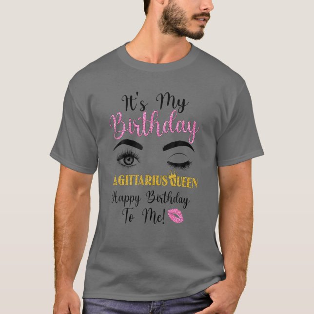 Sagittarius Queen Its My Bday Zodiac Birthday For T-Shirt (Front)