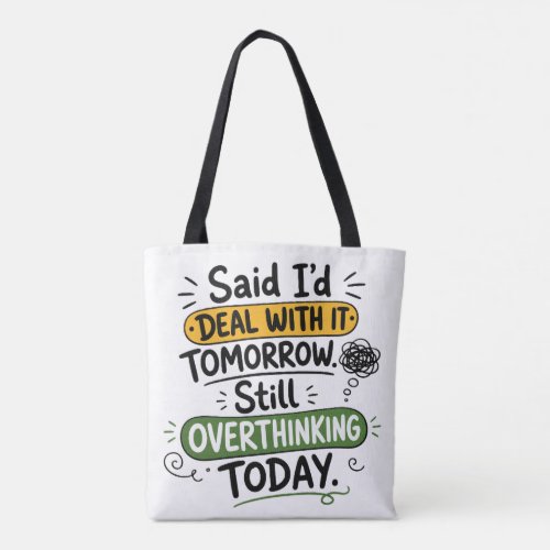 Said I’d Deal With It Tomorrow  Tote Bag