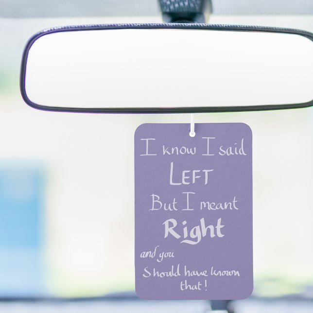 Said Left Funny Argument Quote Handwritten Purple  Air Freshener (Funny driving travel directions joke purple car air freshener )