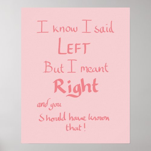 Said Left Funny Directions Argument Slogan Pink   Poster