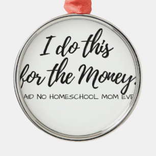 Said No Homeschool Mom Ever! Metal Ornament