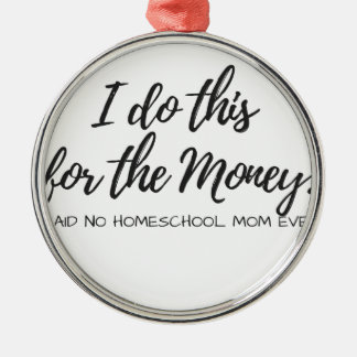 Said No Homeschool Mom Ever! Metal Ornament