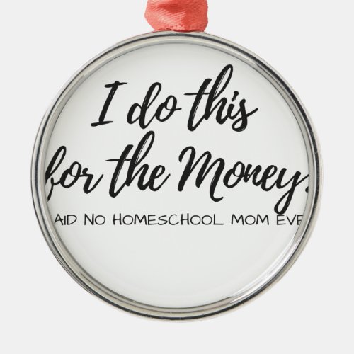 Said No Homeschool Mom Ever Metal Ornament