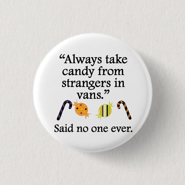 Said No One Ever: Candy From Strangers Pinback Button (Front)