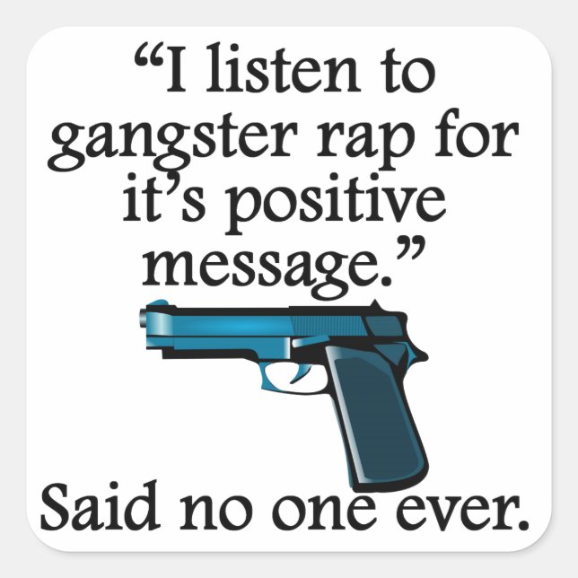 Said No One Ever: Gangster Rap Square Sticker (Front)