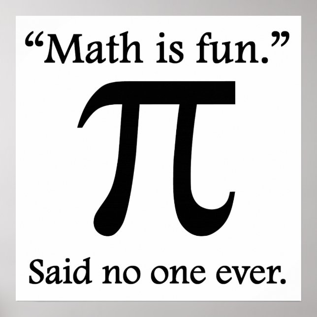 Said No One Ever: Math Is Fun Poster (Front)
