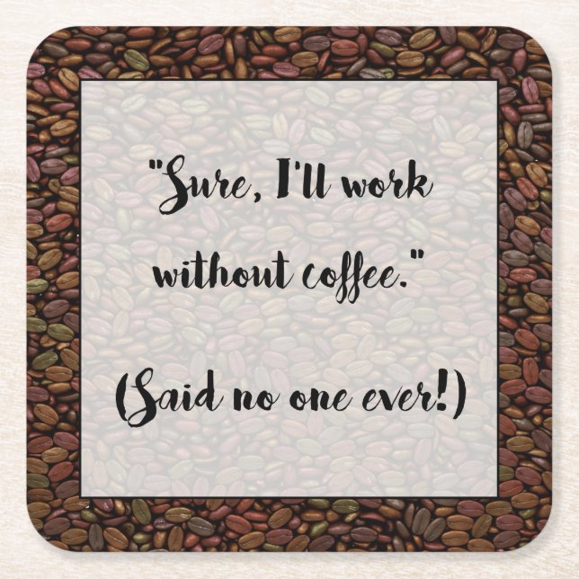 SAID NO ONE EVER... SQUARE PAPER COASTER (Front)