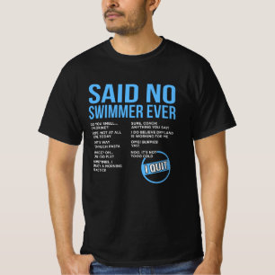 Said No Swimmer Ever Swimming Swim Coach Men Women T-Shirt