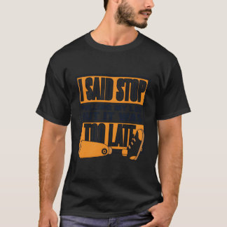 Said Stop Pulling My Leg Prosthetic Limb User Leg T-Shirt