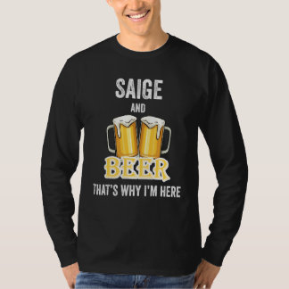 Saige And Beer That's Why I'm Here T-Shirt