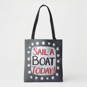 Sail A Boat Today Tote Bag