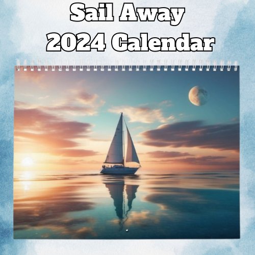 Sail Away 2024 Calendar
