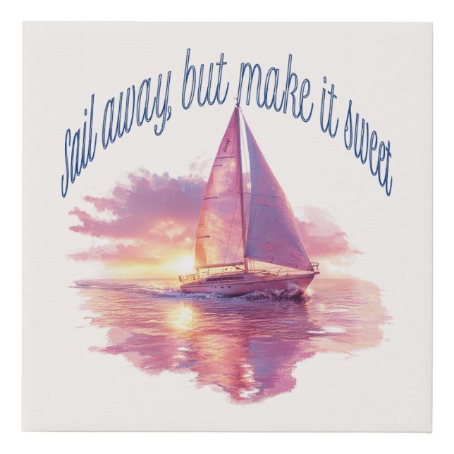 Sail Away But Make It Sweet Faux Canvas Print (Front)