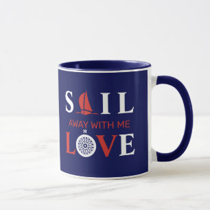 SAIL AWAY WITH ME LOVE MUG