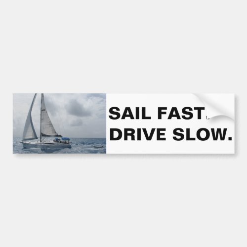 Sail Fast Drive Slow Bumper Sticker