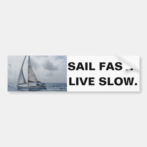 Sail Fast Live Slow Bumper Sticker