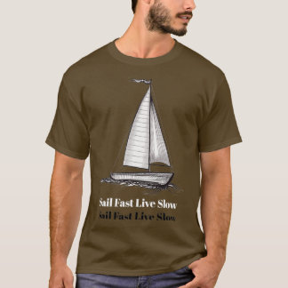 sail fast live slow T-Shirt