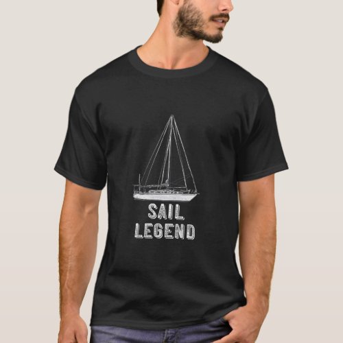 Sail Legend Sailboat Sailing Boating Sailor Sail B T_Shirt