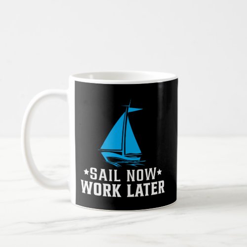 Sail Now Work Later Coffee Mug