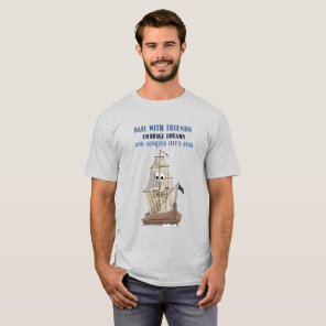 Sail with friends, embrace dreams T-Shirt