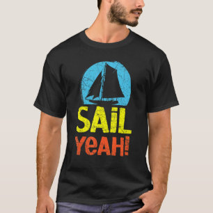 Sail Yeah Ship Captain Seafarer Nautical Sailor 1 T-Shirt