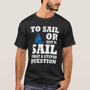Sailboat Captain Outfit Love Sailing And Boating T-Shirt