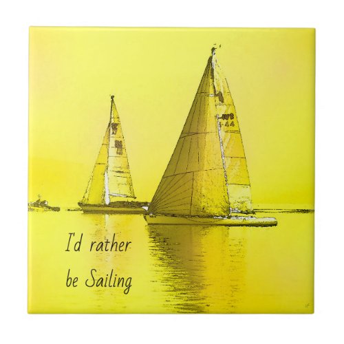 Sailboat Fine Art Id Rather Be Sailing Quote   Ceramic Tile