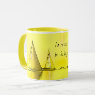 Sailboat Fine Art I'd Rather Be Sailing Quote Mug