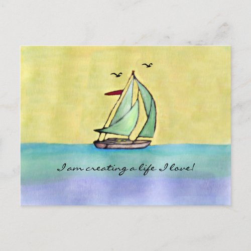 Sailboat _ I am creating a life I love Postcard