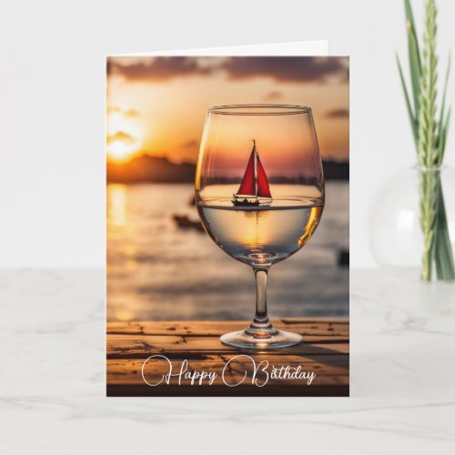 Sailboat In Wine Glass Birthday Card