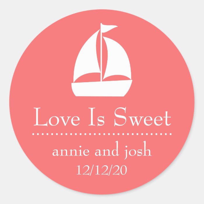 Sailboat Love Is Sweet Labels (Coral) Round Sticker