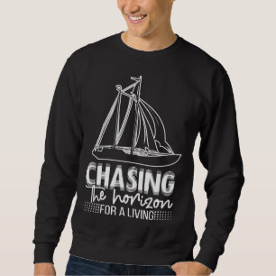 Sailboat Nautical Sea Chasing the Horizon For a Li Sweatshirt