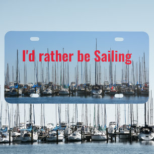 Sailboats "I'd Rather Sailing" Photographic License Plate