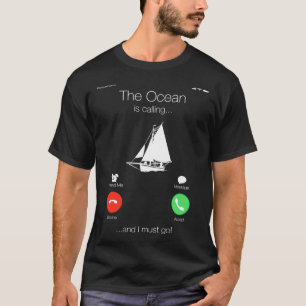Sailing boat sailor boat owner gift Ocean calling T-Shirt