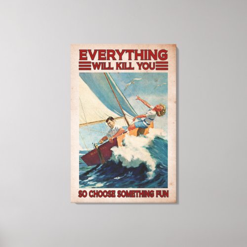 Sailing Couples Everything Will Kill You Canvas