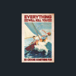 Sailing Couples Everything Will Kill You Canvas Print<br><div class="desc">Introducing our canvas posters, the perfect addition to any home decor or gift for any special occasion, holiday or special day. Our posters are designed to bring life and style to any room, with a wide variety of designs to fit any taste or theme. Our posters are made of high-quality...</div>