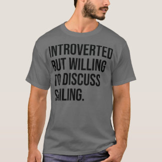 Sailing Funny Introverted Boating Saying T-Shirt