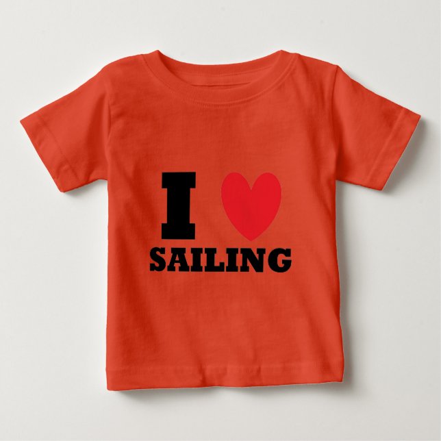 Sailing.  I Love Sailing. Baby T-Shirt (Front)
