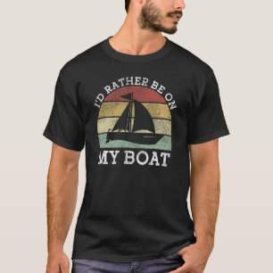Sailing Id Rather Be On My Boat Sailboat Retro Vin T-Shirt