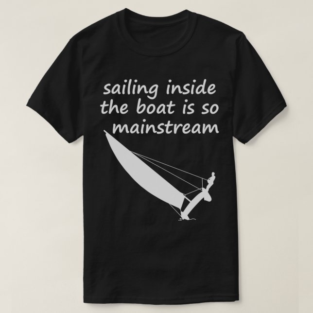 Sailing Inside The Boat catamaran trapeze sailing T-Shirt (Design Front)
