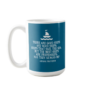 Sailing Irish friendship quote good ships proverb Coffee Mug