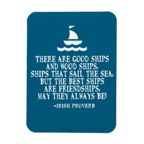 Sailing Irish friendship quote good ships proverb Magnet
